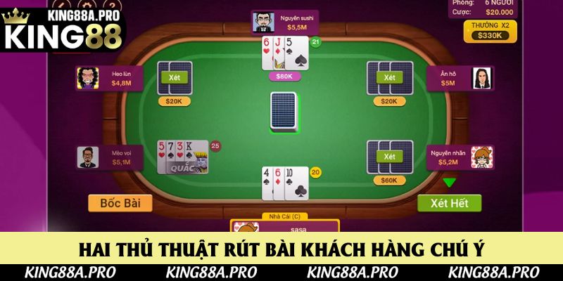 Hai thủ thuật rút bài khách hàng chú ý Hai thủ thuật rút bài khách hàng chú ý