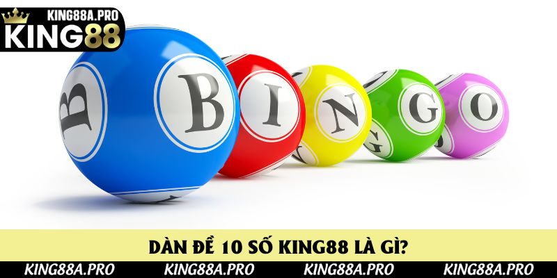 Thông tin chi tiết về dàn đề 10 số King88