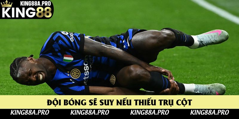 Đội bóng sẽ suy nếu thiếu trụ cột