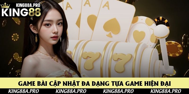Game bài cập nhật đa dạng tựa game được cải biên hiện đại Game bài cập nhật đa dạng tựa game được cải biên hiện đại